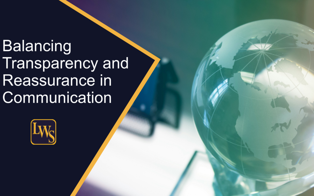 Balancing Transparency and Reassurance in Communication
