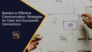 Barriers to Effective Communication: Strategies for Clear and Successful Connections