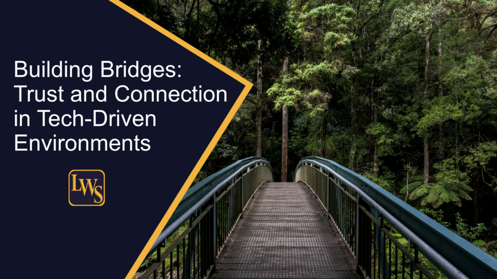 Building Bridges: Trust and Connection in Tech-Driven Environments ...