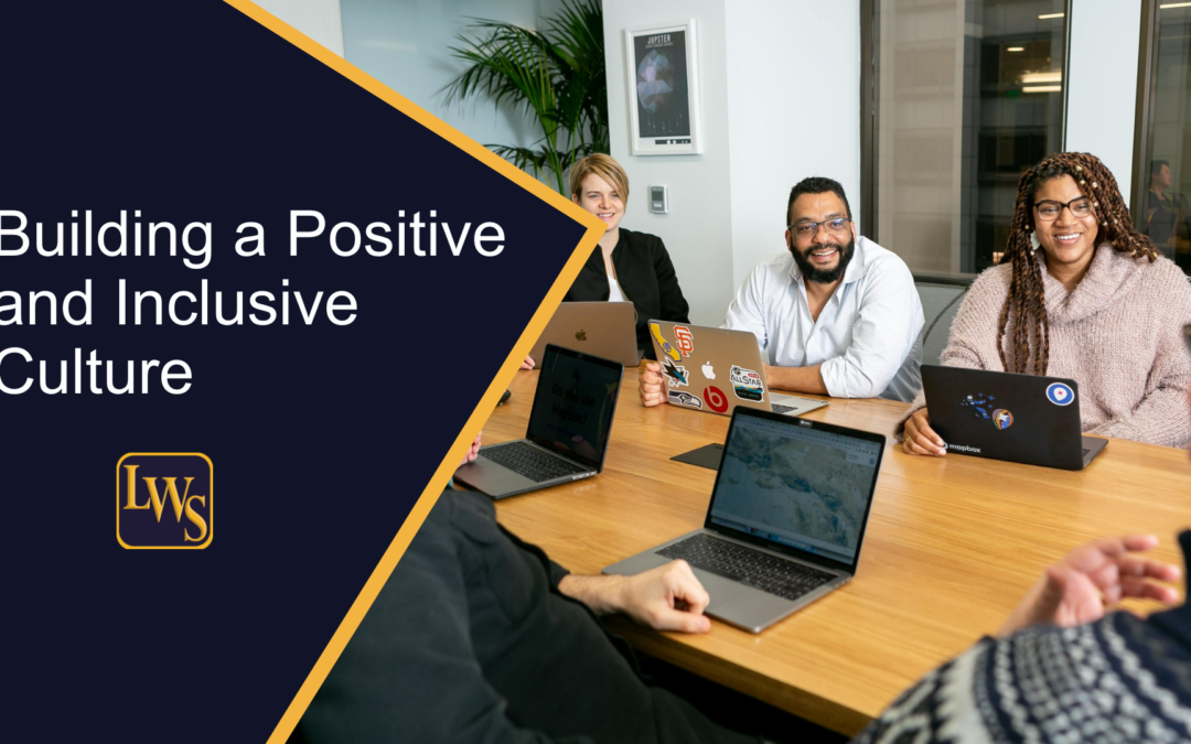 Building a Positive and Inclusive Organizational Culture: Best Practices and Strategies