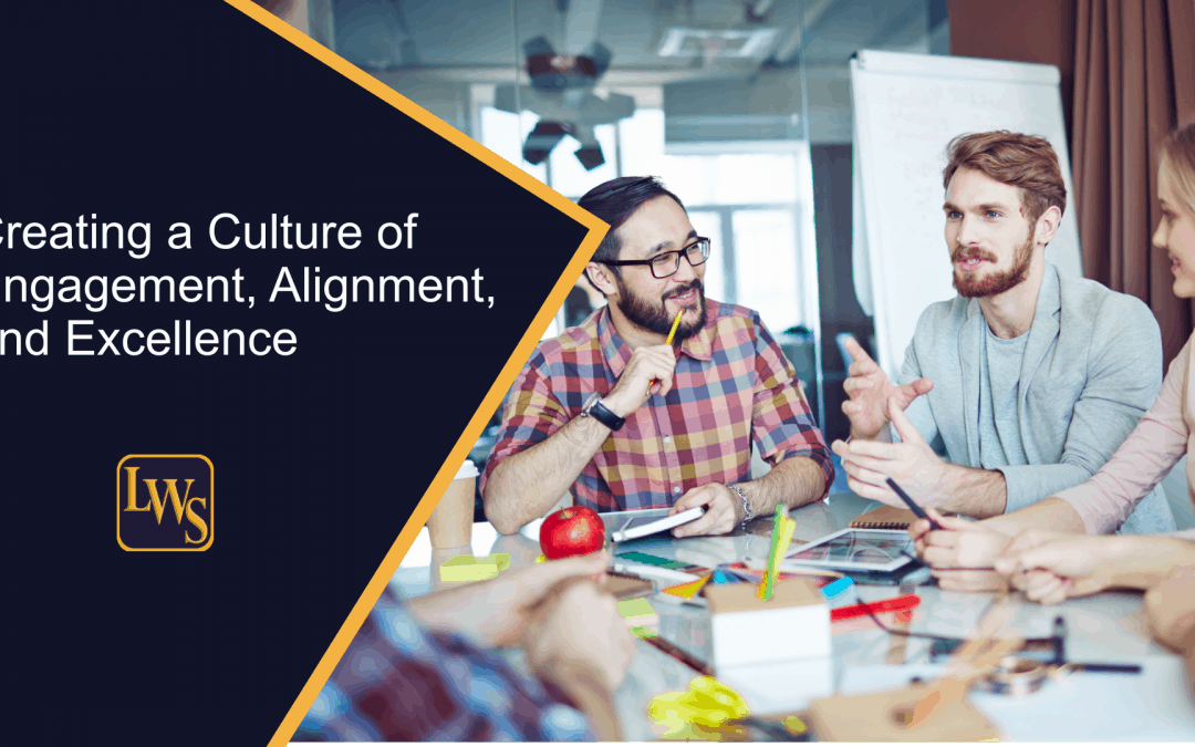 Creating a Culture of Engagement, Alignment, and Excellence