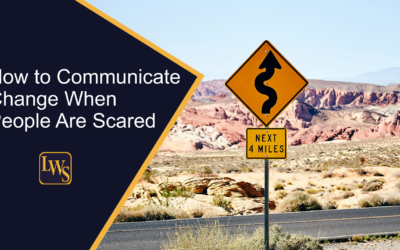 How to Communicate Change When People Are Scared