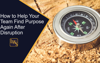 How to Help Your Team Find Purpose Again After Disruption