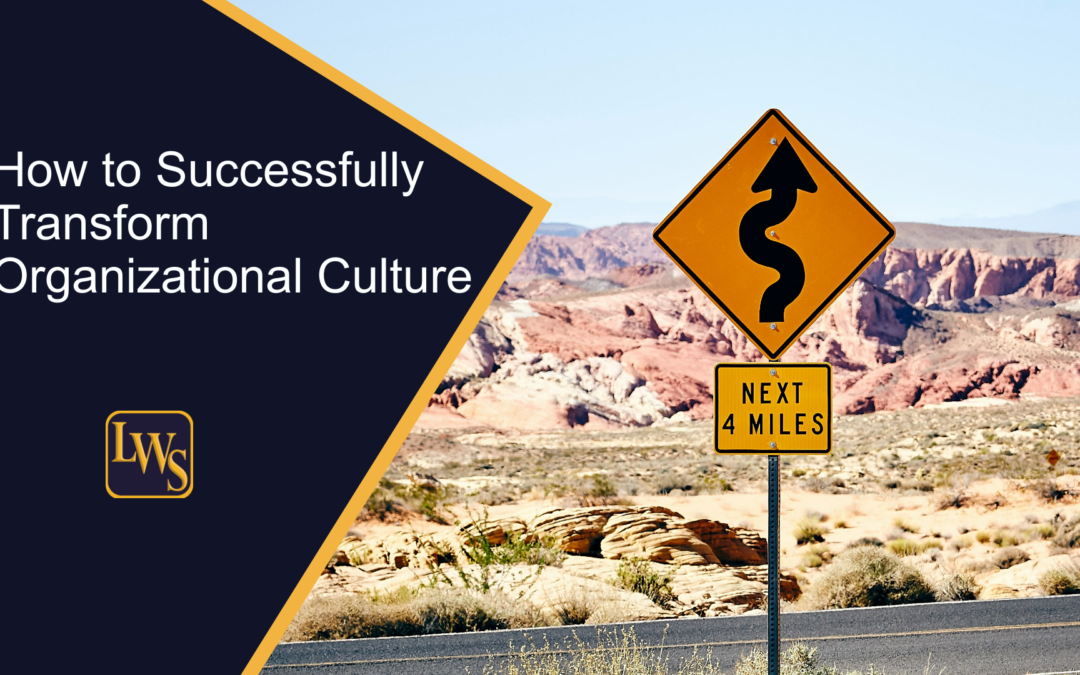 Driving Change: How to Successfully Transform Organizational Culture