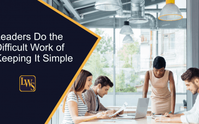 Leaders Do the Difficult Work of Keeping It Simple