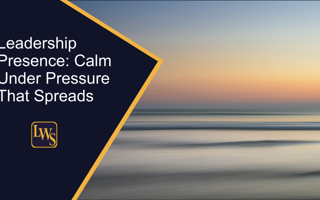 Leadership Presence: Calm Under Pressure That Spreads