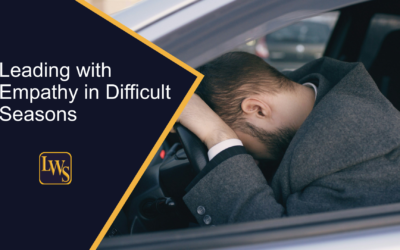 Leading with Empathy in Difficult Seasons