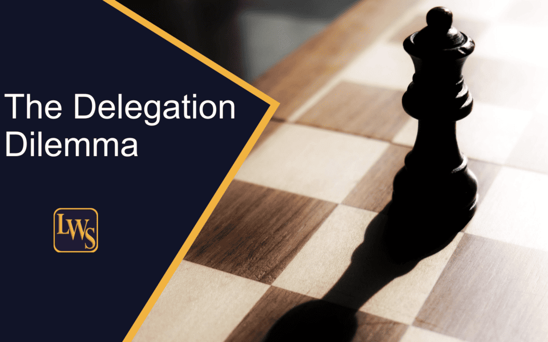 The Delegation Dilemma: The Factors that Hinder Effective Delegation