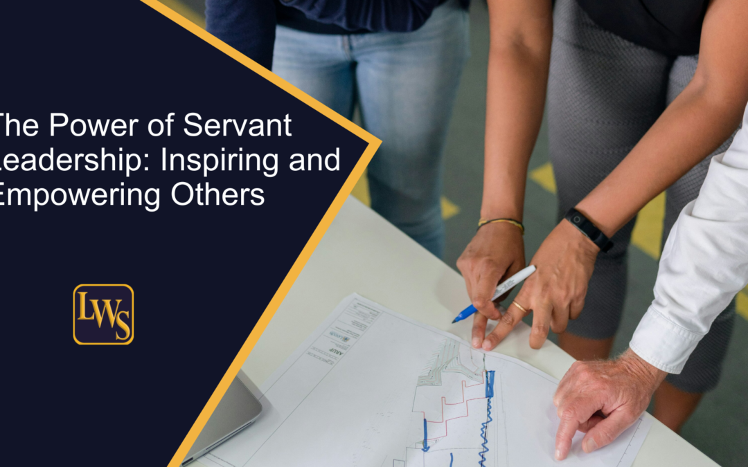 The Power of Servant Leadership: Inspiring and Empowering Others