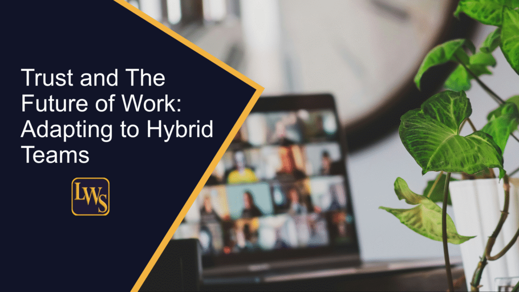 Trust and The Future of Work: Adapting to Hybrid Teams - Lorna Weston Smyth