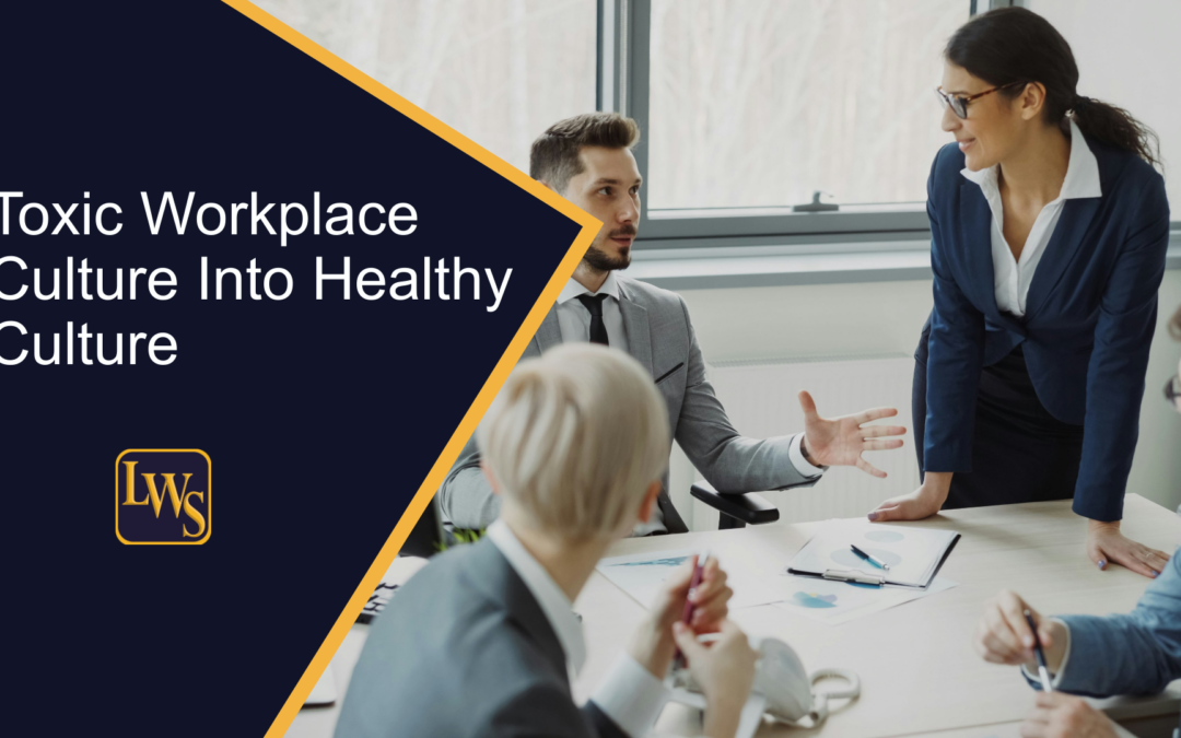 Turn Toxic Workplace Culture Into Healthy Culture