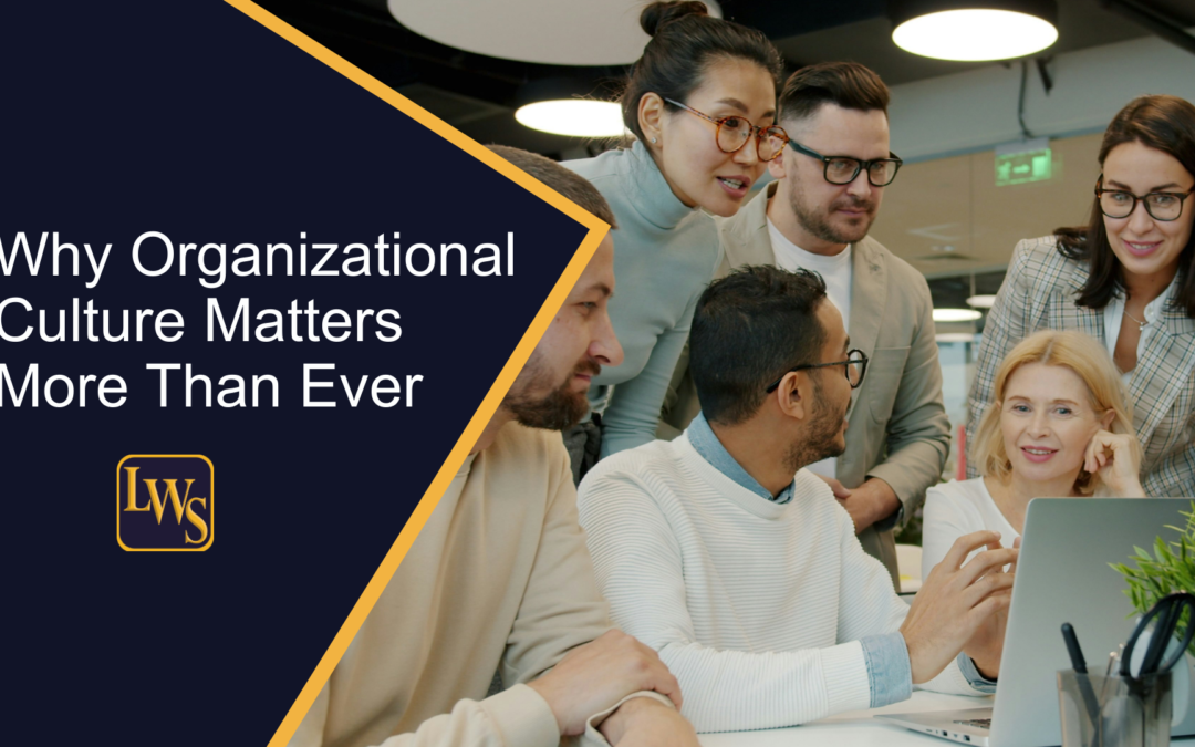 Why Organizational Culture Matters More Than Ever